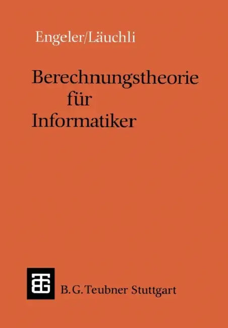 Berechnungstheorie Für Informatiker by Erwin Engeler, Peter Läuchli