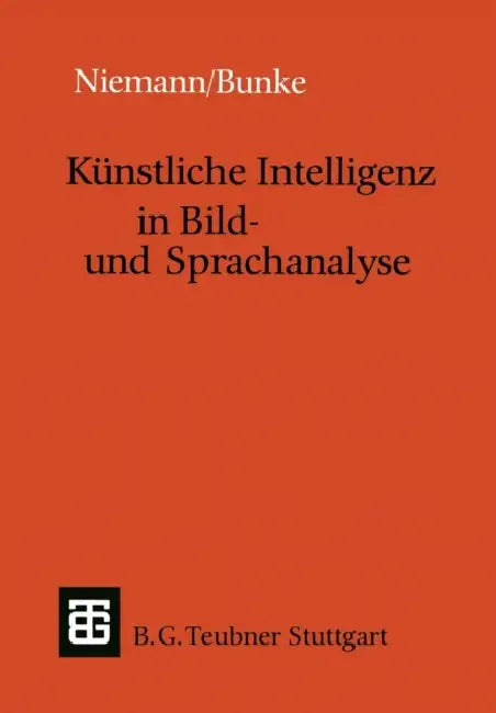 Künstliche Intelligenz in Bild- Und Sprachanalyse by Heinrich Niemann, Horst Bunke