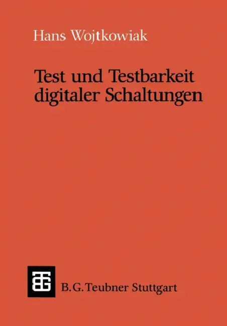 Test Und Testbarkeit Digitaler Schaltungen by Hans Wojtkowiak