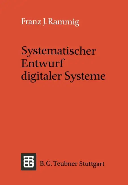 Systematischer Entwurf Digitaler Systeme by Franz J. Rammig
