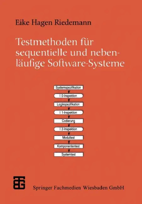Testmethoden Für Sequentielle Und Nebenläufige Software-Systeme by Eike Hagen Riedemann