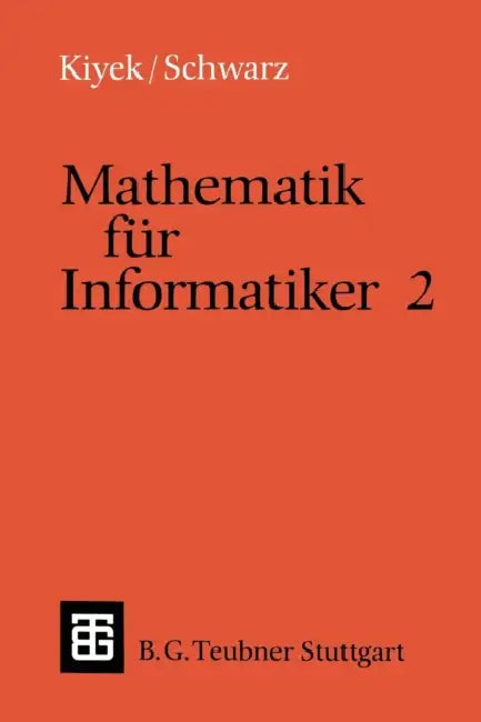 Mathematik Für Informatiker 2 by Karl-Heinz Kiyek, Friedrich Schwarz