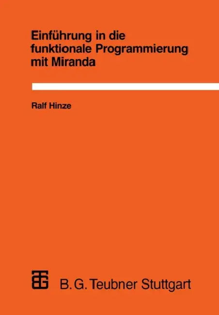 Einführung in Die Funktionale Programmierung Mit Miranda by Ralf Thomas Walter Hinze