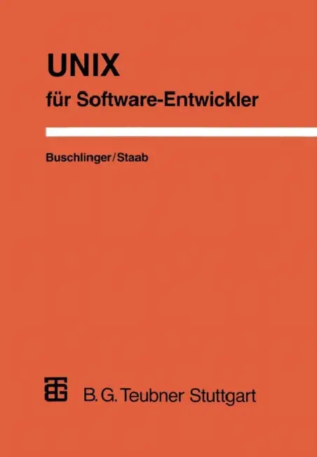 UNIX Für Software-Entwickler: Konzepte, Werkzeuge Und Ideen by Elmar Buschlinger, Frank Staab