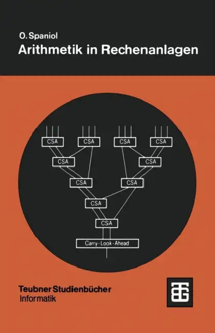 Arithmetik in Rechenanlagen: Logik Und Entwurf by Otto Spaniol