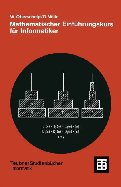 Mathematischer Einführungskurs Für Informatiker: Diskrete Strukturen by Walter Oberschelp, Detlef Wille