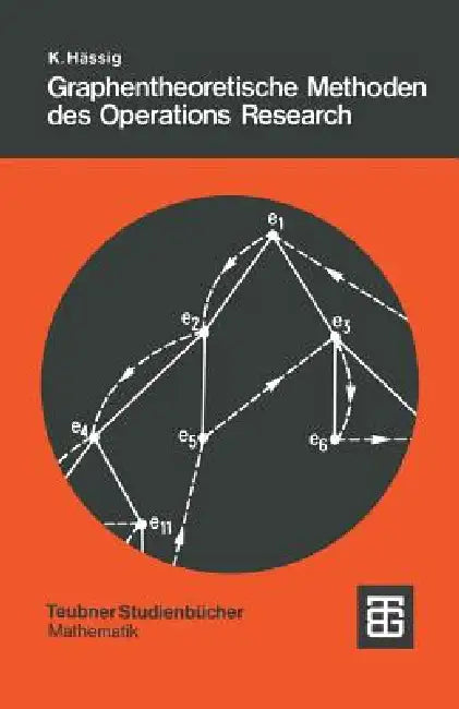 Graphentheoretische Methoden Des Operations Research by Kurt Hässig