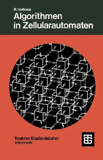 Algorithmen in Zellularautomaten: Eine Einführung by Roland Vollmar