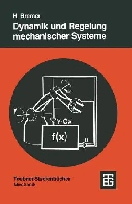 Dynamik Und Regelung Mechanischer Systeme by Hartmut Bremer