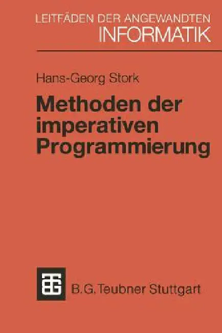 Methoden Der Imperativen Programmierung: Mit Beispielen in Modula-2 Und Eiffel by Hans-Georg Stork