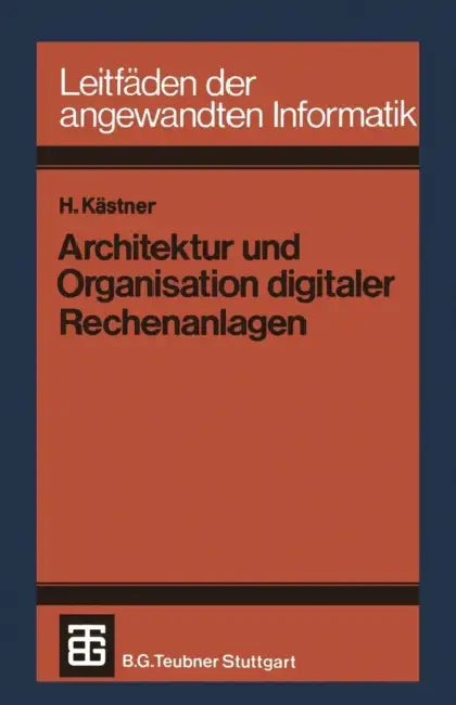 Architektur Und Organisation Digitaler Rechenanlagen by Horst Kästner