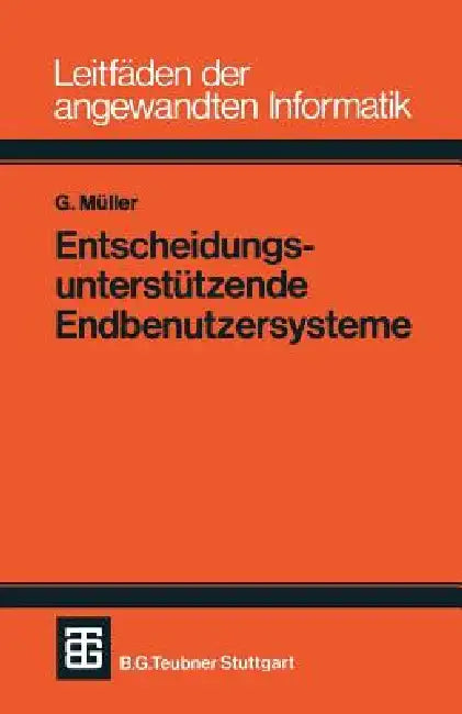 Entscheidungsunterstützende Endbenutzersysteme by Günter Müller