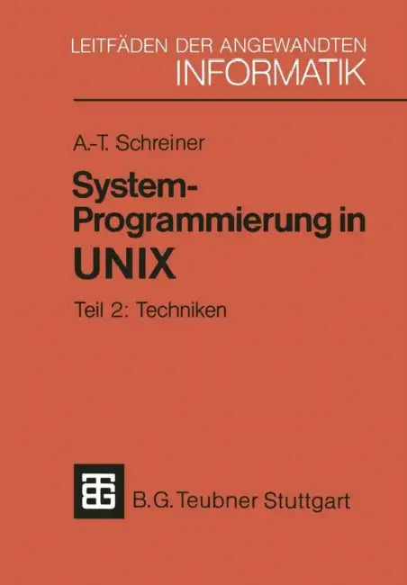 System-Programmierung in UNIX: Teil 2: Techniken by Axel-Tobias Schreiner