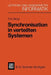 Synchronisation in Verteilten Systemen: Problemstellung Und Lösungsansätze Unter Verwendung Von Objektorientierten Konzepten by Peter A. Gloor