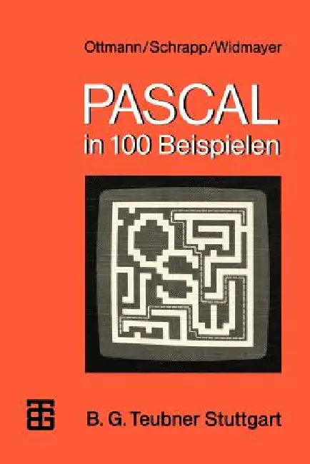 Pascal in 100 Beispielen by Thomas Ottmann, Michael Schröder, Peter Widmayer
