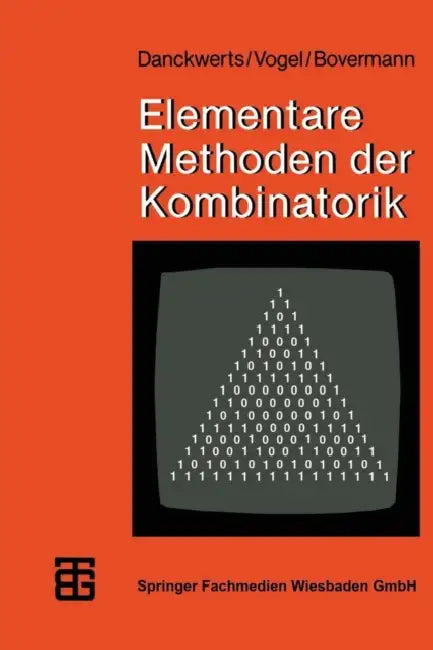 Elementare Methoden Der Kombinatorik: Abzählen -- Aufzählen -- Optimieren by Rainer Danckwerts, Dankwart Vogel, Klaus Bovermann