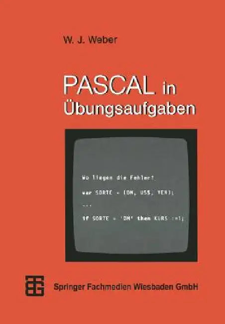 Pascal in Übungsaufgaben: Fragen, Fallen, Fehlerquellen by Wolfgang J. Weber