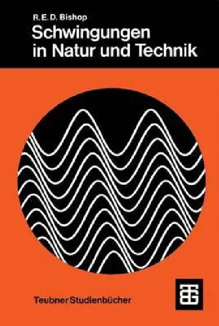 Schwingungen in Natur Und Technik by Richard E. Bishop