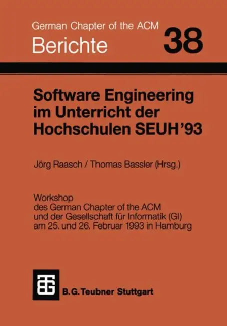 Software Engineering Im Unterricht Der Hochschulen Seuh '93 by Jörg Raasch, Thomas Bassler