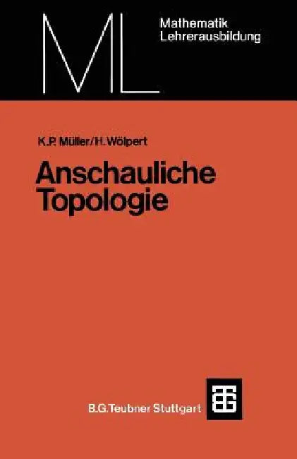 Anschauliche Topologie: Eine Einführung Die Elementare Topologie Und Graphentheorie by Kurt Peter Müller, Heinrich Wölpert