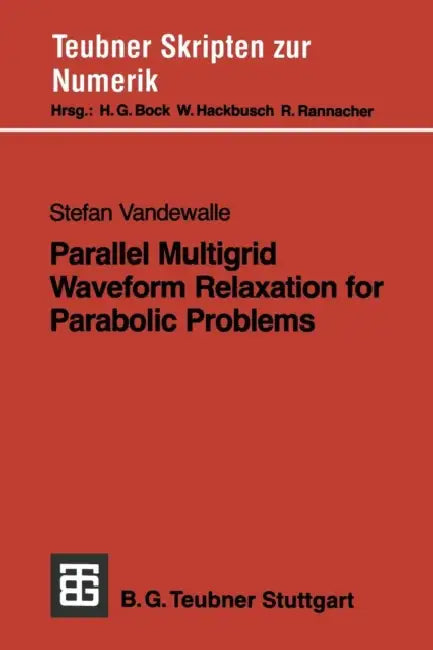 Parallel Multigrid Waveform Relaxation for Parabolic Problems by Stefan Vandewalle