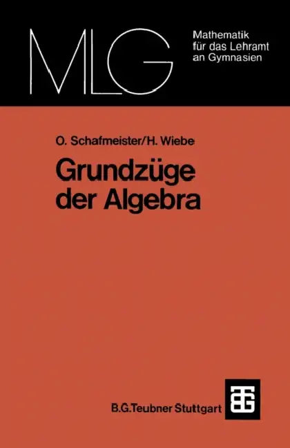 Grundzüge Der Algebra by Otto Schafmeister, Hartmut Wiebe