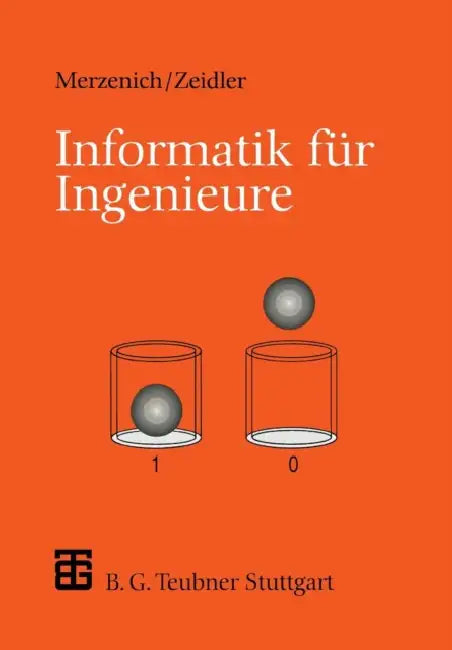 Informatik Für Ingenieure: Eine Einführung by Wolfgang Merzenich, Hans Christoph Zeidler