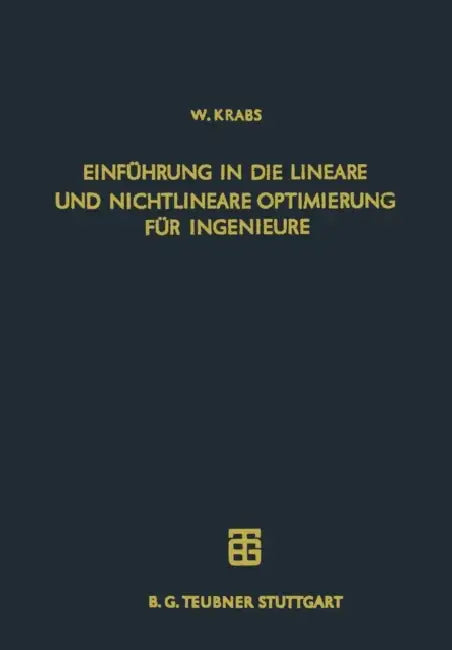 Einführung in Die Lineare Und Nichtlineare Optimierung Für Ingenieure by Werner Krabs