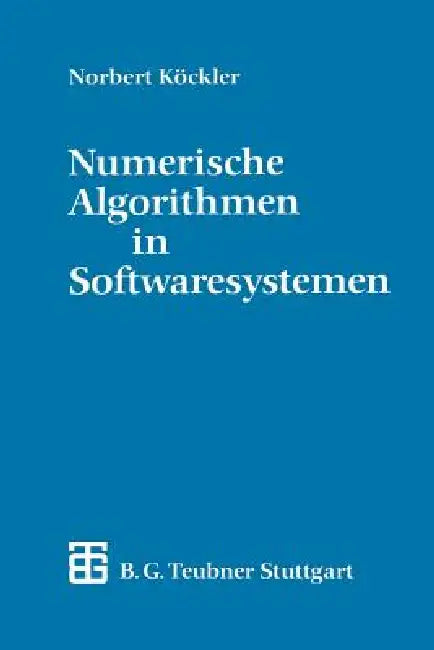 Numerische Algorithmen in Softwaresystemen: -- Unter Besonderer Berücksichtigung Der Nag-Bibliothek by Norbert Köckler