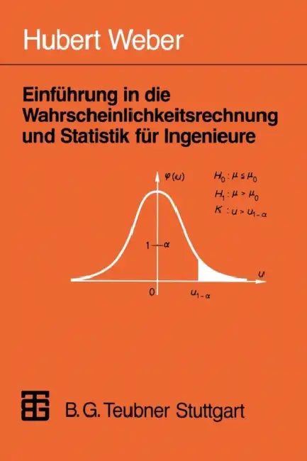 Einführung in Die Wahrscheinlichkeitsrechnung Und Statistik Für Ingenieure by Hubert Weber