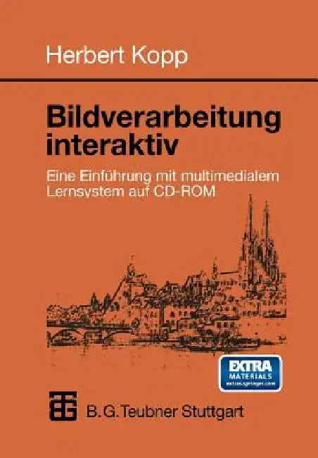 Bildverarbeitung Interaktiv: Eine Einführung Mit Multimedialem Lernsystem Auf CD-ROM by Herbert Kopp