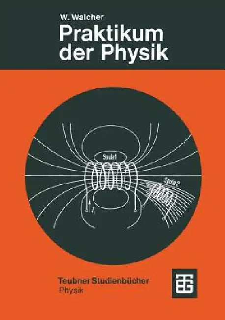 Praktikum Der Physik by Prof Dr -Ing Dr Rer Nat H. C. W Walcher