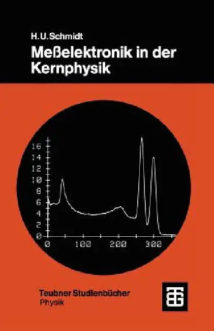 Meßelektronik in Der Kernphysik by Hans Ulrich Schmidt