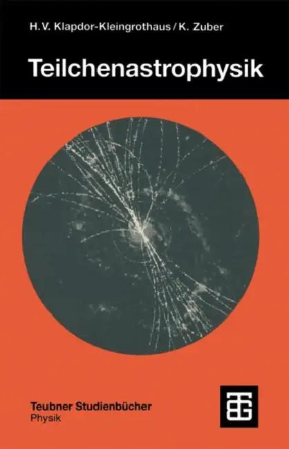 Teilchenastrophysik by Hans Volker Klapdor-Kleingrothaus, Kai Zuber