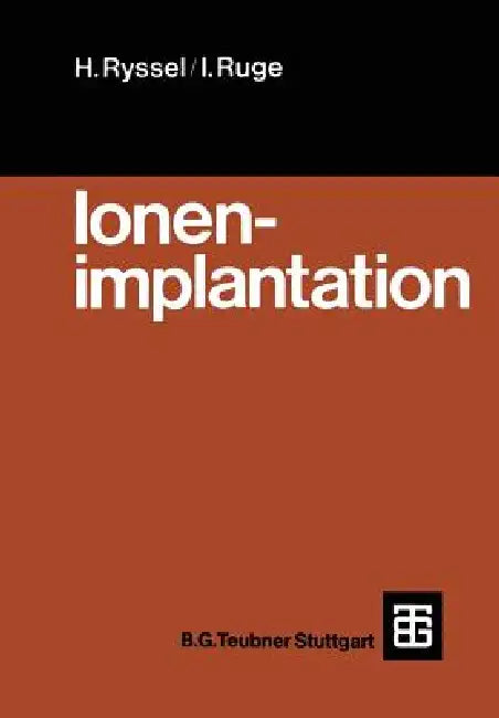 Ionenimplantation by Heiner Ryssel, Ingolf Ruge