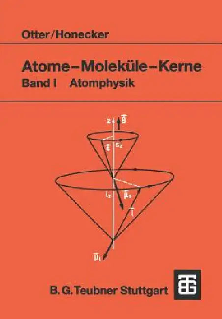 Atome -- Moleküle -- Kerne: Band I Atomphysik by Gerd Otter, Raimund Honecker