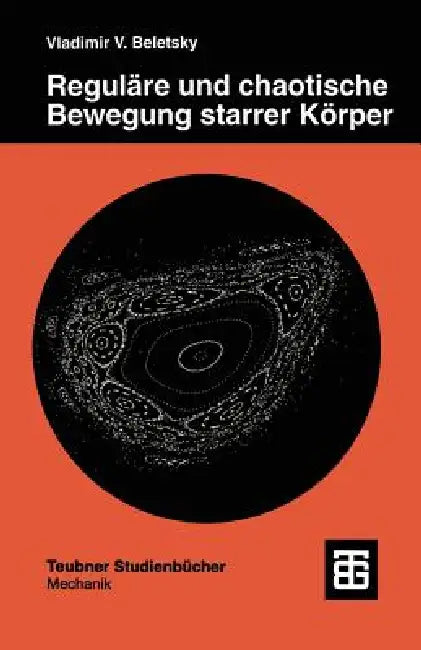 Reguläre Und Chaotische Bewegung Starrer Körper by Vladimir V. Beletsky