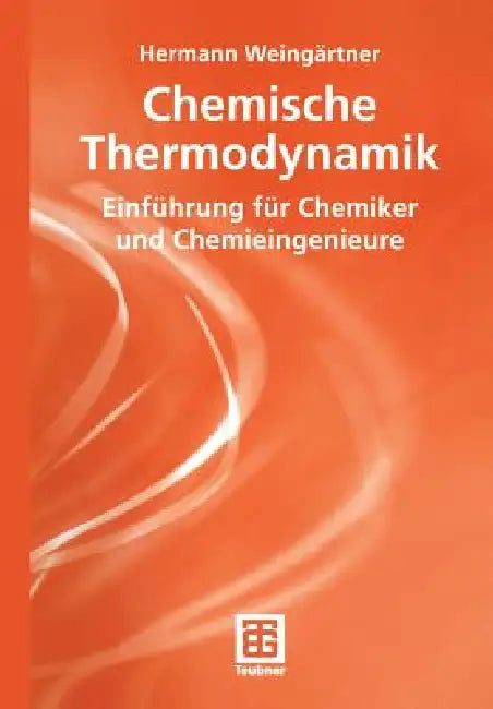 Chemische Thermodynamik: Einführung Für Chemiker Und Chemieingenieure by Hermann Weingärtner