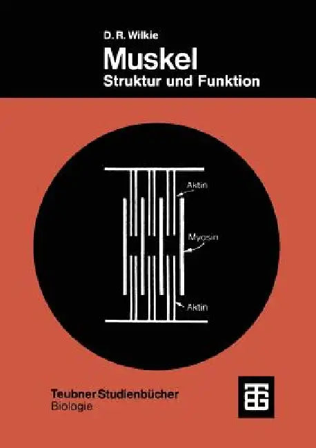 Muskel: Struktur Und Funktion by Douglas Robert Wilkie