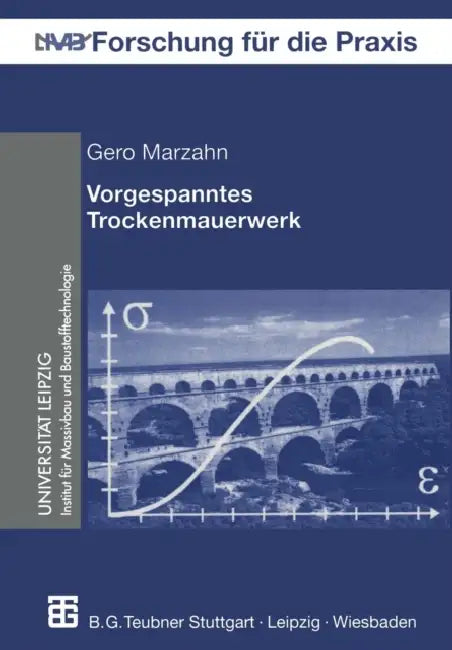 Vorgespanntes Trockenmauerwerk: Trag- Und Verformungsverhalten by Gero Marzahn, Gert König