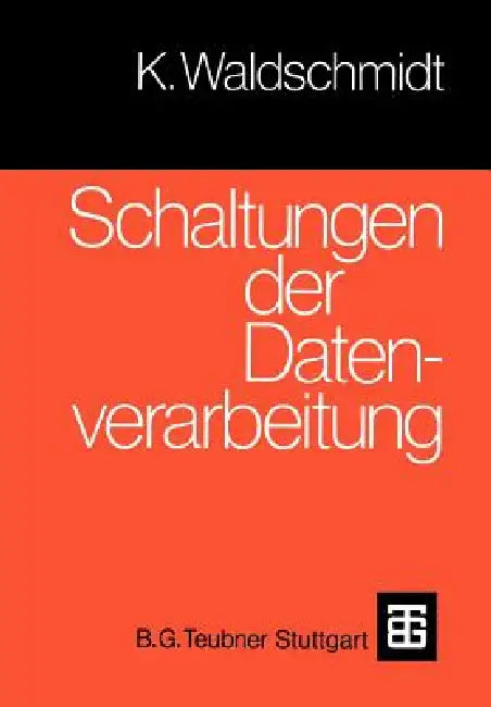 Schaltungen Der Datenverarbeitung by Klaus Waldschmidt, Christoph Steigner, U. Post