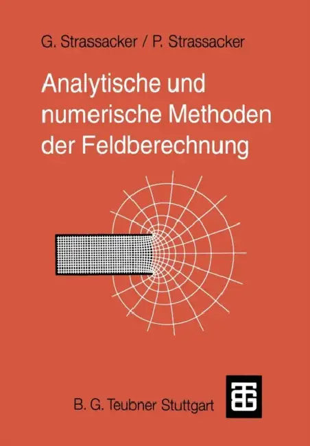 Analytische Und Numerische Methoden Der Feldberechnung by Gottlieb Strassacker, Peter Strassacker