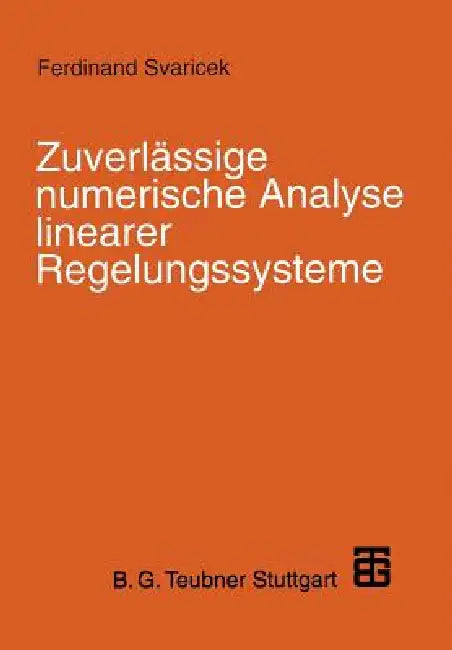 Zuverlässige Numerische Analyse Linearer Regelungssysteme by Ferdinand Svaricek