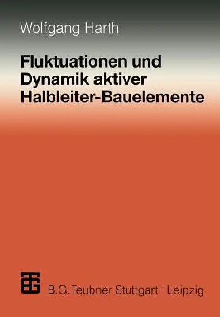 Fluktuationen Und Dynamik Aktiver Halbleiter-Bauelemente by Wolfgang Harth