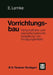 Vorrichtungsbau: Wirtschaftliche Und Menschengerechte Gestaltung Von Fertigungsmitteln by Erwin Lemke, Bodo Manegold
