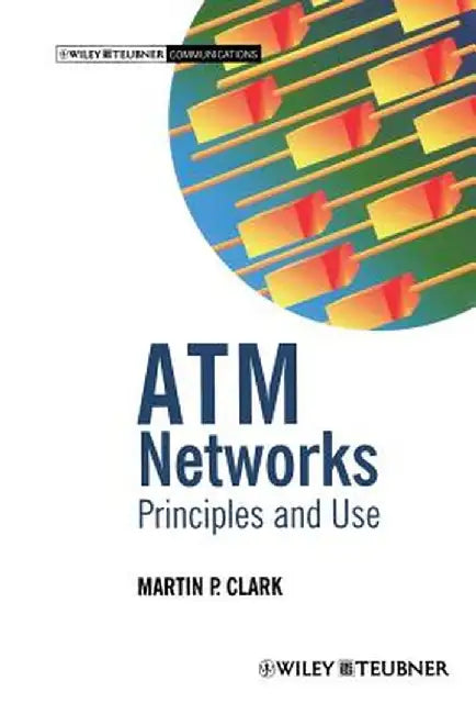 ATM Networks: Principles and Use by Martin P. Clark
