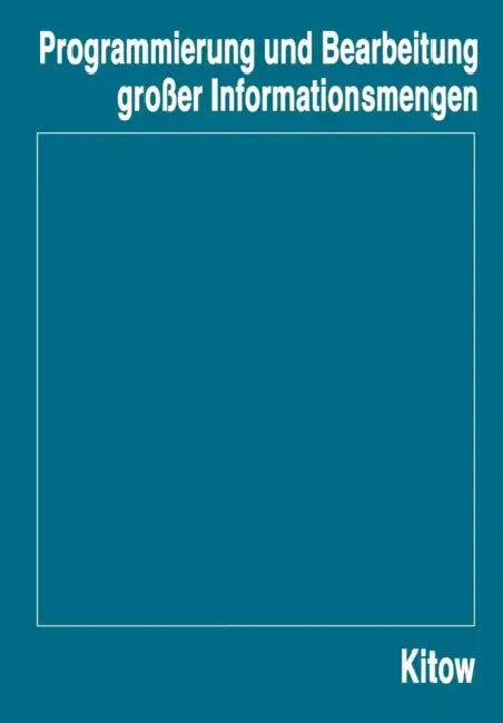 Programmierung Und Bearbeitung Großer Informationsmengen by I. A. Kitow