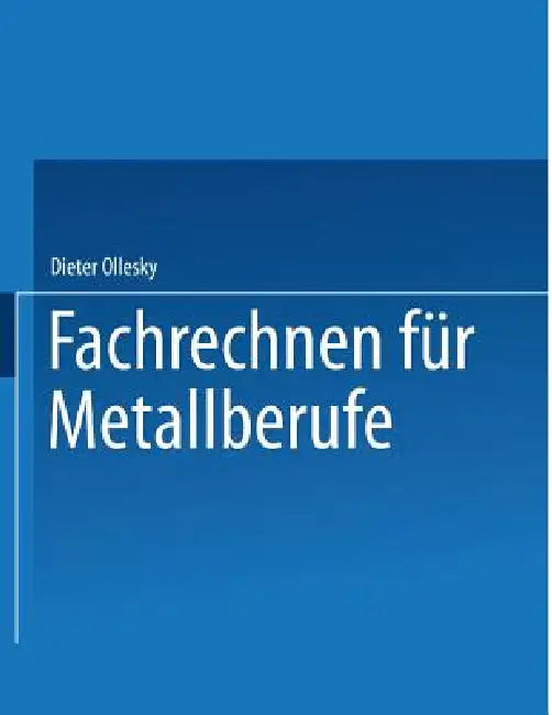 Fachrechnen Für Metallberufe by Dieter Ollesky