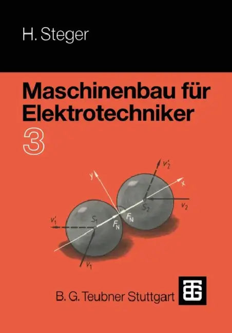 Maschinenbau Für Elektrotechniker: Teil 3 by Hans G. Steger