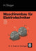 Maschinenbau Für Elektrotechniker: Teil 3 by Hans G. Steger